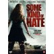 FILME-SOME KIND OF HATE (DVD)