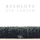 STU LARSEN-RESOLUTE (CD)