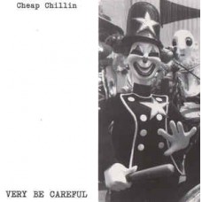 VERY BE CAREFUL-CHEAP CHILLIN (CD)