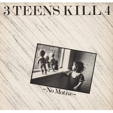 THREE TEENS KILL 4-NO MOTIVE (LP)