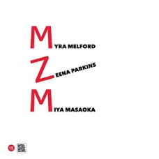 MYRA MELFORD/ZEENA PARKINS/MIYA MASAOKA-MZM (CD)
