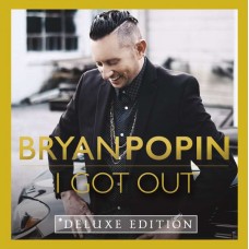BRYAN POPIN-I GOT OUT (CD)