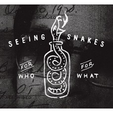 SEEING SNAKES-FOR WHO FOR WHAT (CD)