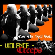 VIOLENCE CREEPS-EASE THE SEED BAG (7")