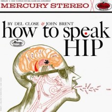 DEL CLOSE/JOHN BRENT-HOW TO SPEAK HIP (LP)