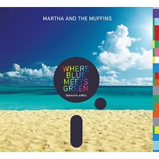 MARTHA AND THE MUFFINS-WHERE BLUE MEETS GREEN (BALEARIC EDITS) (CD)