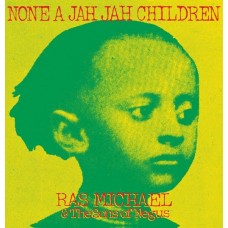 RAS MICHAEL & THE SONS OF NEGUS-NONE A JAH JAH CHILDREN (2CD)