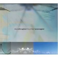 DAVE DOUGLAS-MOUNTAIN PASSAGES (CD)