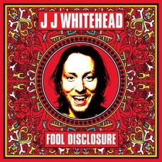 J.J. WHITEHEAD-FOOL DISCLOSURE (LP)