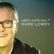 MARK LOWRY-WHAT'S NOT TO LOVE (CD)