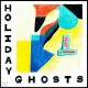 HOLIDAY GHOSTS-HOLIDAY GHOSTS (LP)