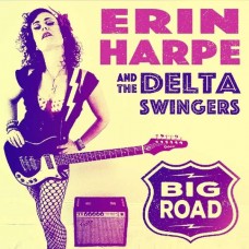 ERIN  HARPE & THE DELTA SWINGERS-BIG ROAD (CD)