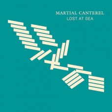 MARTIAL CANTEREL-LOST AT SEA (LP)