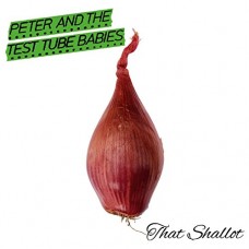 PETER AND THE TEST TUBE BABIES-THAT SHALLOT (CD)