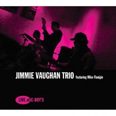 JIMMIE VAUGHAN TRIO-LIVE AT C-BOY'S (CD)