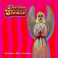 THELMA AND THE SLEAZE-SOMEBODY DOIN' SOMETHING (LP)