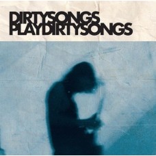 DIRTY SONGS-DIRTY SONGS PLAYS DIRTY.. (CD)