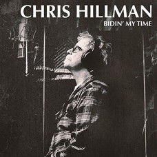 CHRIS HILLMAN-BIDIN' MY TIME (LP)