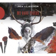 INGA LILJESTROM-WE HAVE TIGERS (CD)