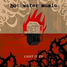 HOT WATER MUSIC-LIGHT IT UP (LP)