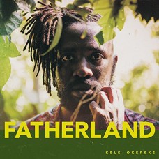 KELE OKEREKE-FATHERLAND (LP)