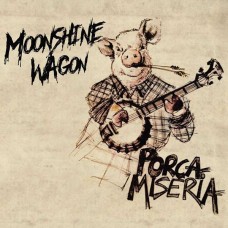 MOONSHINE WAGON-PORCA MISERIA (LP)