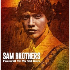 SAM BROTHERS-FAREWELL TO MY OLD WAYS (CD)