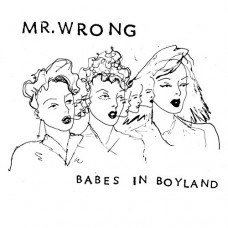 MR. WRONG-BABES IN BOYLAND (LP)