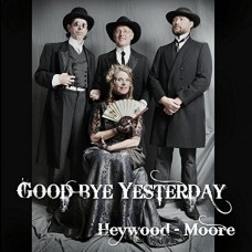 HEYWOOD/MOORE-GOODBYE YESTERDAY (CD)