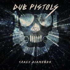 DUB PISTOLS-CRAZY DIAMONDS (CD)