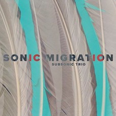 SUBSONIC TRIO-SONIC MIGRATION (CD)