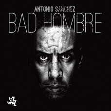 ANTONIO SANCHEZ-BAD HOMBRE (CD)
