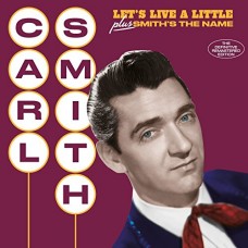 CARL SMITH-LET'S LIVE A LITTLE/.. (CD)
