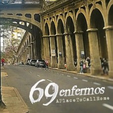 SIXTY-NINE ENFERMOS-A PLACE TO CALL HOME (CD)