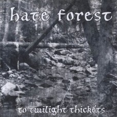 HATE FOREST-TO TWILIGHT THICKETS (CD)