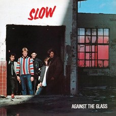 SLOW-AGAINST THE GLASS (LP)