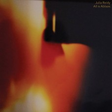 JULIA REIDY-ALL IS ABLAZE -LTD- (LP)