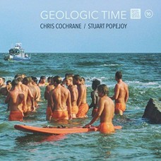 CHRIS COCHRANE & STUART POPEJOY-GEOLOGIC TIME (CD)