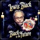 LEWIS BLACK-BLACK TO THE FUTURE (LP)