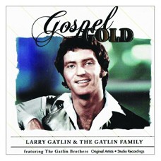 LARRY GATLIN & THE GATLIN FAMILY-GOSPEL GOLD (CD)