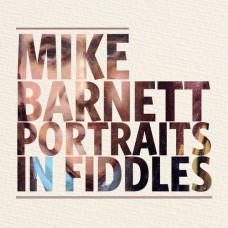 MIKE BARNETT-PORTRAITS IN FIDDLES (CD)