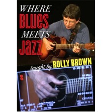 ROLLY BROWN-WHERE BLUES MEETS JAZZ (DVD)