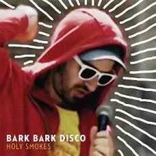 BARK BARK DISCO-HOLY SMOKES -DOWNLOAD- (LP)