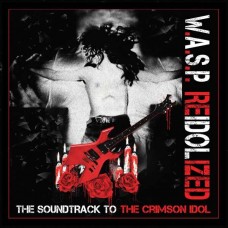 W.A.S.P.-REIDOLIZED: SOUNDTRACK TO THE CRIMSON IDOL (2CD+DVD+BLU-RAY)