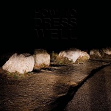 HOW TO DRESS WELL-LOVE REMAINS (LP)