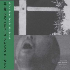 MIKAMI/EDWARDS/NEILSON-LIVE AT CAFE OTO (LP)