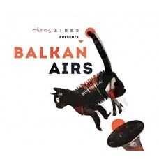 BALKAN AIRS FEAT. OTROS A-OTROS AIRES PRESENTS.. (CD)