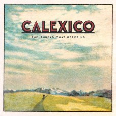 CALEXICO-THREAD THAT KEEPS US (CD)