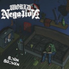WORLD NEGATION-BORN BROKEN (7")