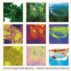 LIEVEN MARTENS MOANA-THREE AMAZONIAN ESSAYS (LP)